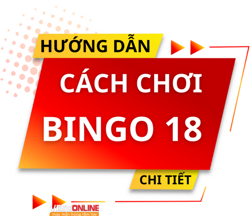 Hướng dẫn cách chơi Bingo 18 chi tiết