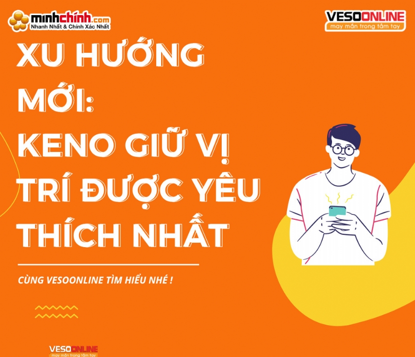 Xu hướng mới: Keno giữ vị trí được yêu thích nhất